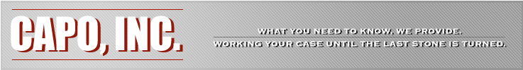 Capo, Inc. is Private Investigation Company licensed and bonded in New York State. Our range of services include: surveillance, investigative searches, trial prep, process service, statements, document retrieval and many others.